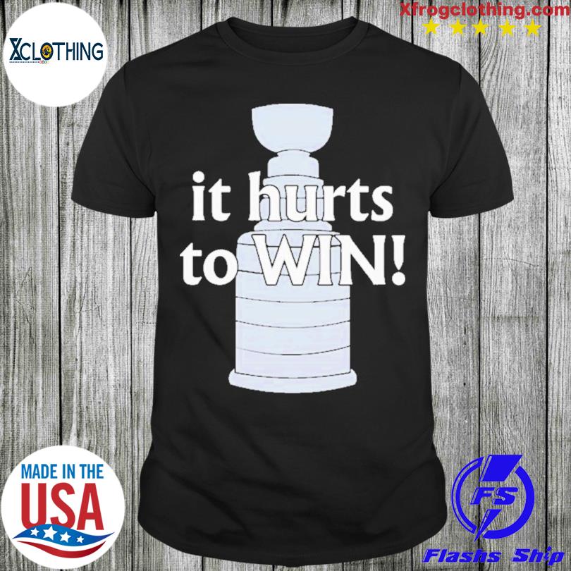 Stanley Cup Final It Hurts To Win t-Shirt