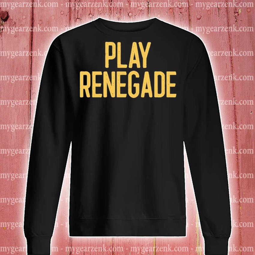 Steelers Play Renegade shirt, hoodie, sweater and long sleeve