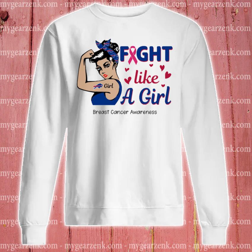 Original strong Girl Buffalo Bills Fight Like a Girl Breast Cancer  Awareness Shirt, hoodie, sweater, long sleeve and tank top