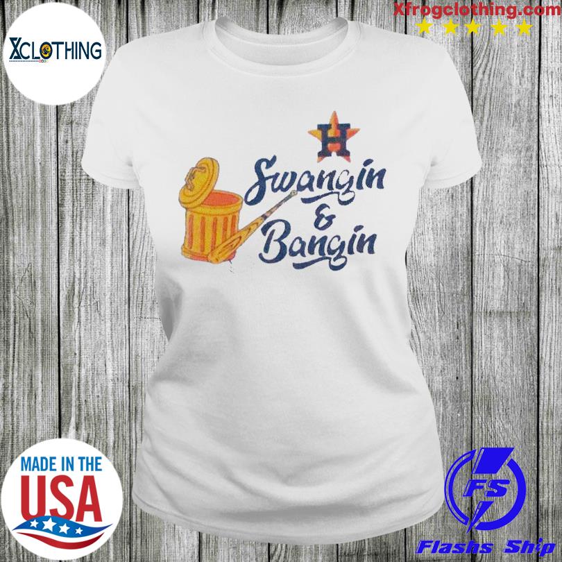 Swangin and bangin houston astros shirt, hoodie, sweater and long sleeve