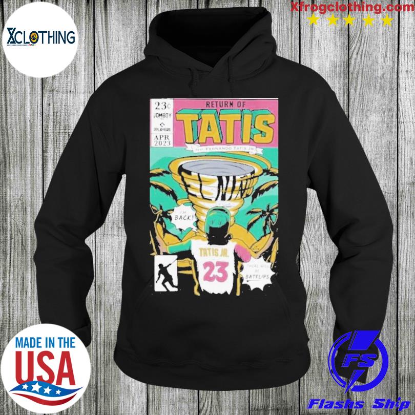 Return of tatis feat fernando tatis jr shirt, hoodie, sweater