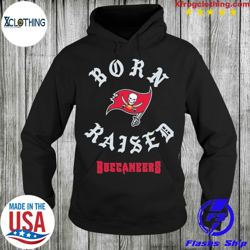 Born x raised tampa bay buccaneers on the go bucs shirt, hoodie