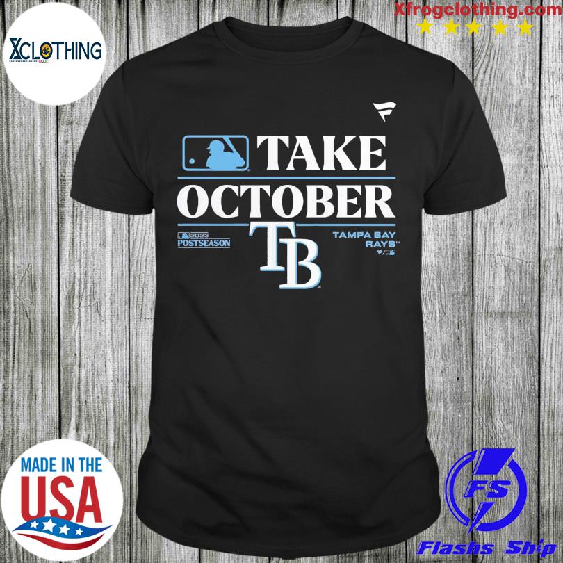 Take October Tampa Bay Rays Fanatics Branded 2023 Postseason Locker Room T- shirt