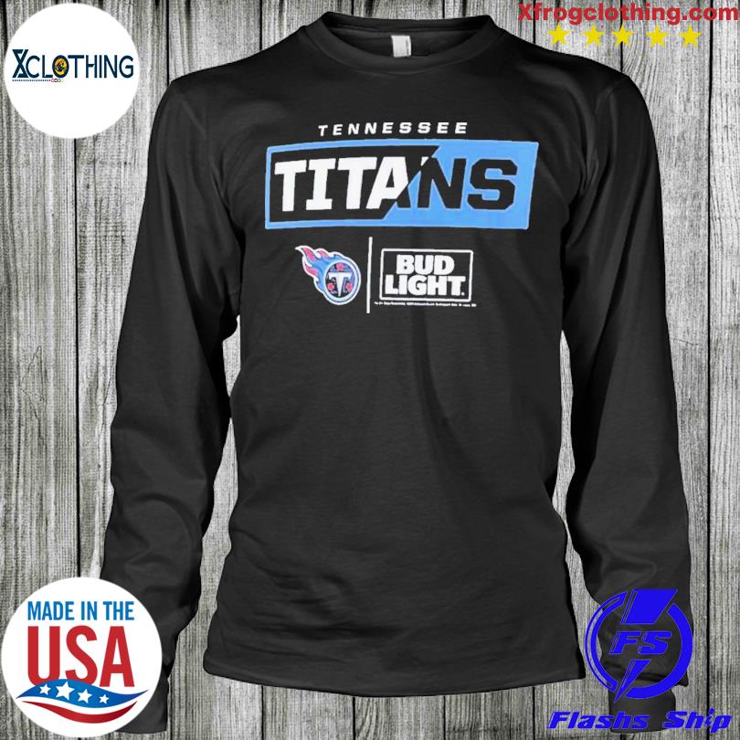 Tennessee Titans Nfl X Bud Light T-Shirt, hoodie, longsleeve, sweatshirt,  v-neck tee