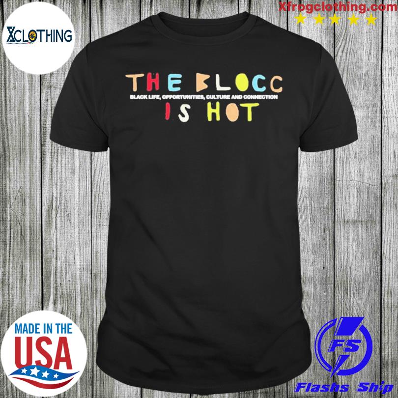The blocc is hot issa rae new shirt