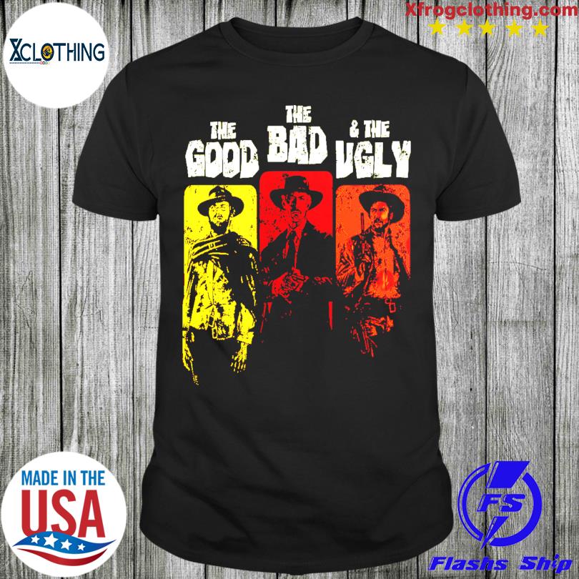 The good the bad the ugly shirt