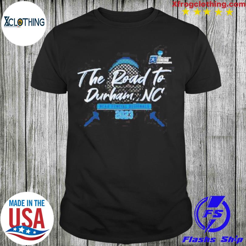 The Road To Durham, Nc 2023 Ncaa Fencing Regionals Shirt