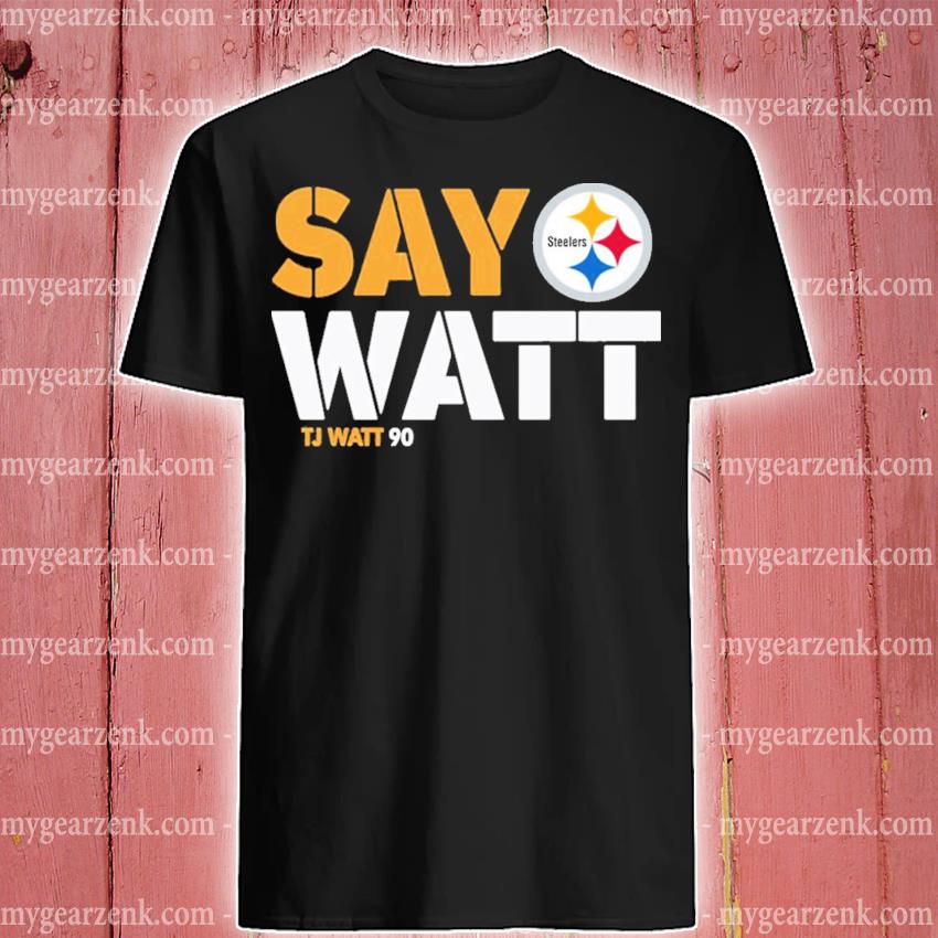 The Steelers Pro Shop Pittsburgh Steelers Say Watt Tj Watt 90 Shirt Mark  Kaboly - Sgatee