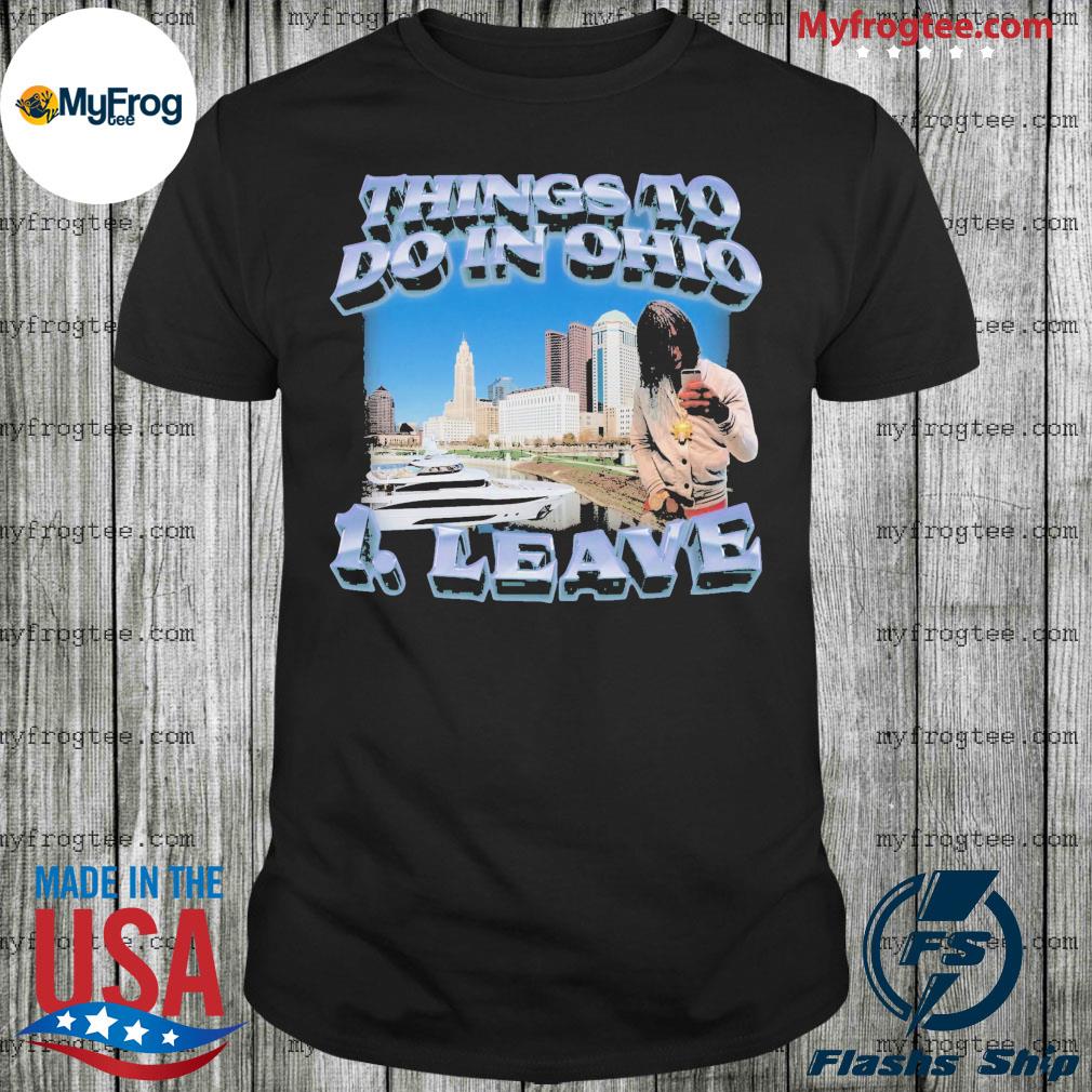 Things to do in Ohio T-Shirt