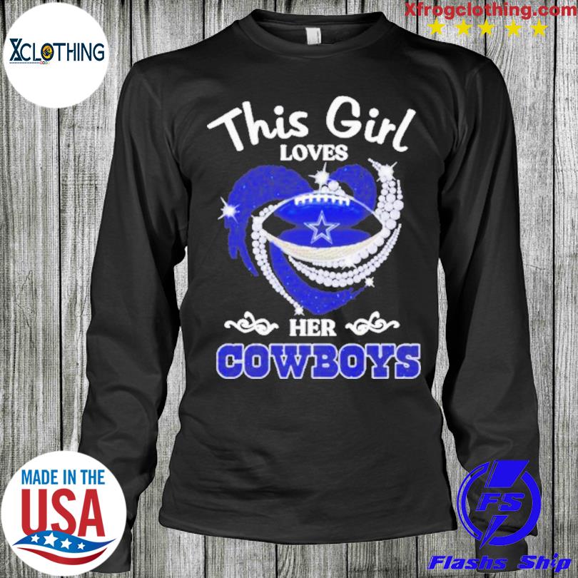 Dallas Cowboys This Girl Loves Her Shirt - Limotees