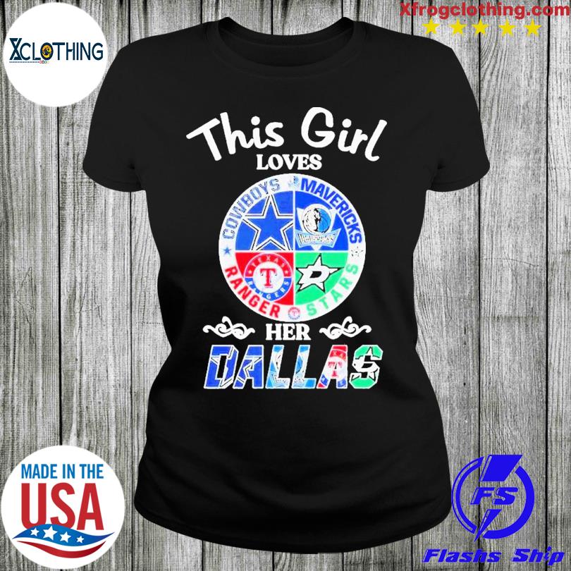 This girl loves her Dallas Cowboys mavericks stars rangers T-shirt