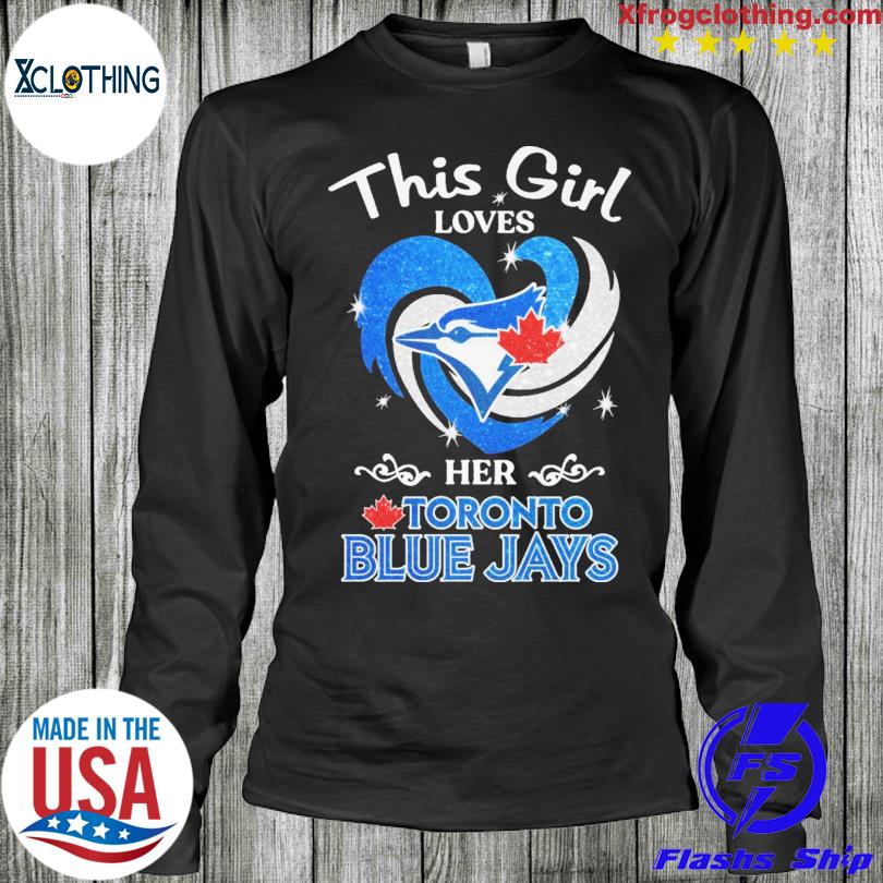 Heart This Girl Love Toronto Blue Jays Shirt, hoodie, sweater