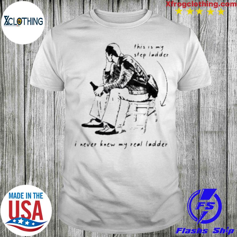 This is my step ladder I never knew my read ladder shirt