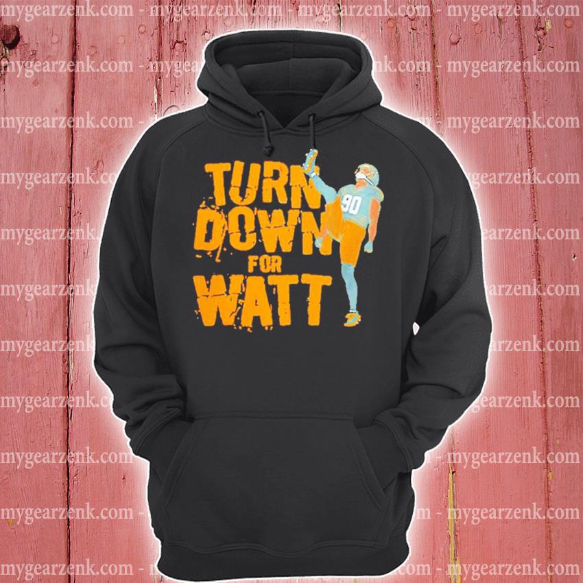 TJ Watt turn down for Watt shirt, hoodie, sweater and v-neck t-shirt