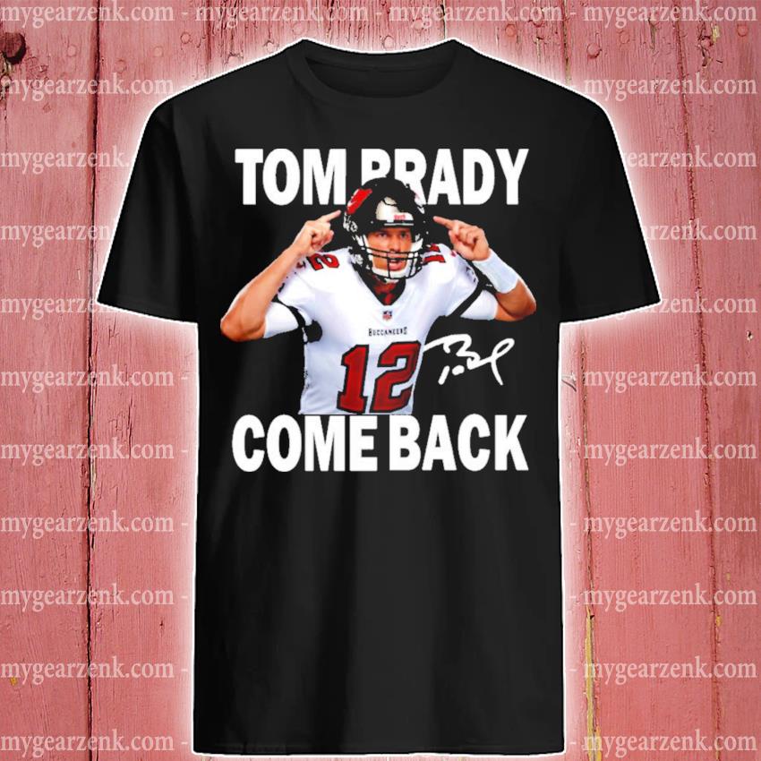 Tom Brady Is Back Nfl Signature T-Shirt –