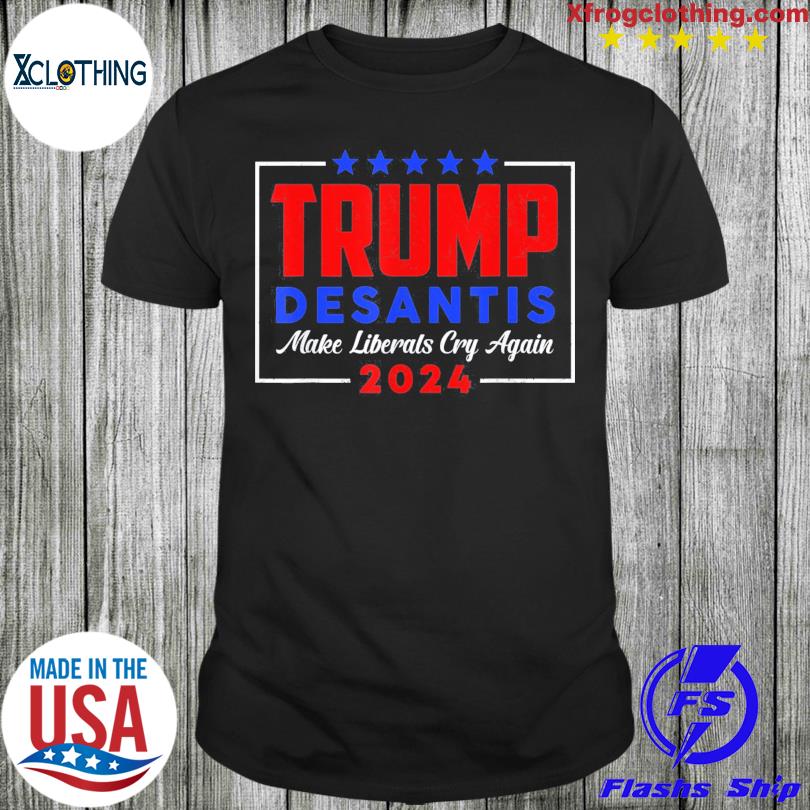 Trump Desantis 2024 Make Liberals Cry Again USA Patriotic Tee Shirt