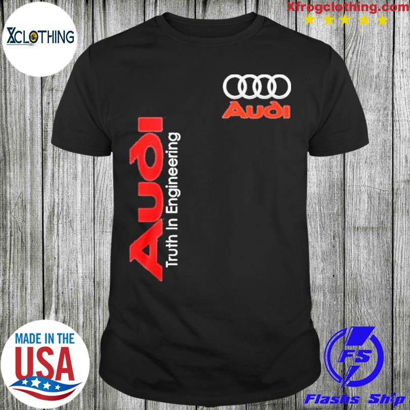 Truth in engineering audI logo shirt