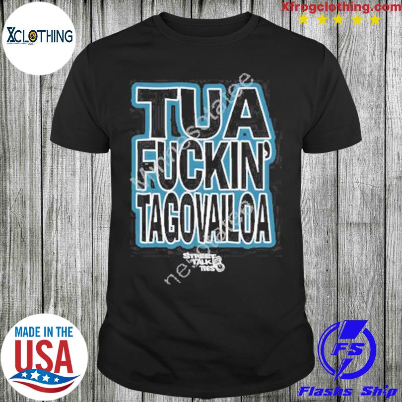 Tua Fuckin’ Tagovailoa shirt