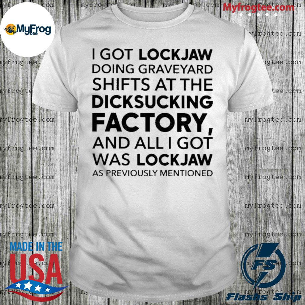 I Got Lockjaw Doing Graveyard Shift, hoodie, sweater, long sleeve