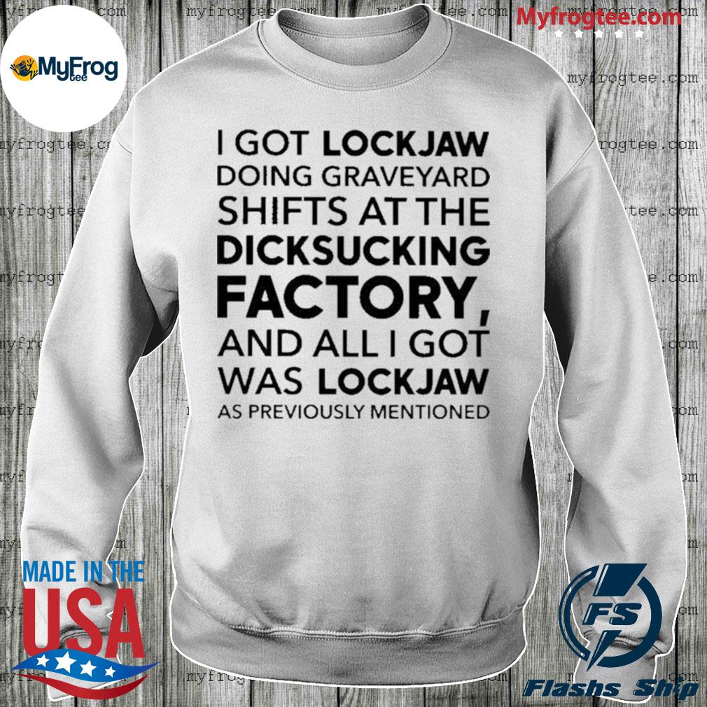 I Got Lockjaw Doing Graveyard Shift, hoodie, sweater, long sleeve