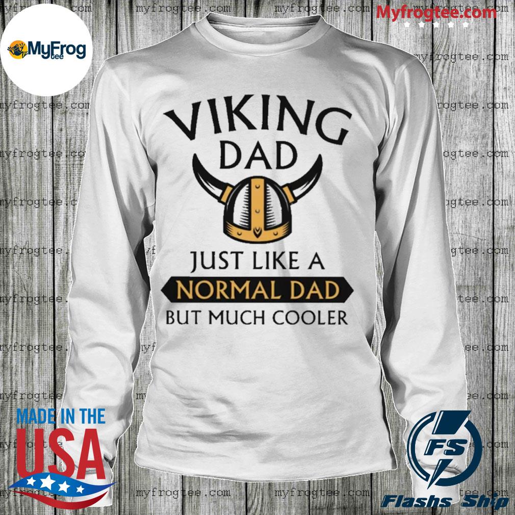 Minnesota Vikings Like A Normal Dad But So Much Cooler T-Shirt -  TeeNaviSport