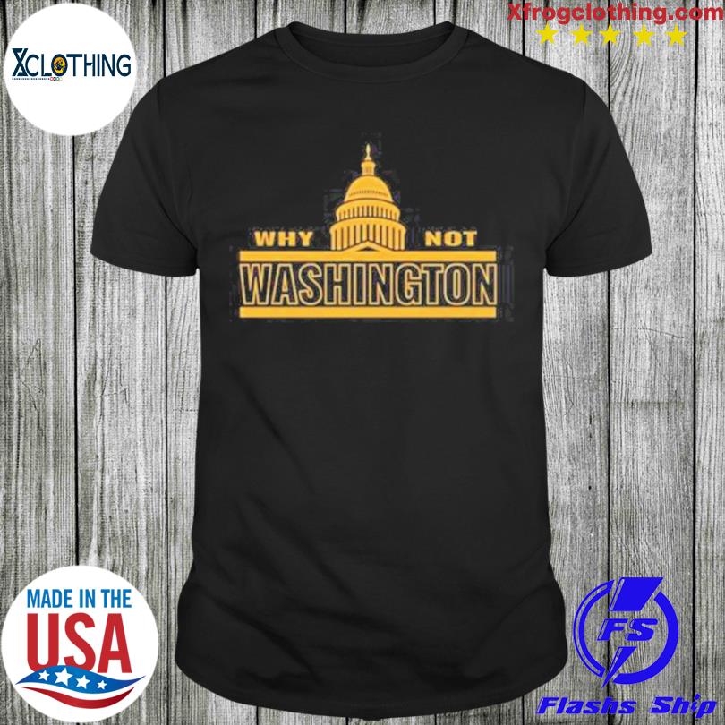 Washington Football Why Not Washington shirt