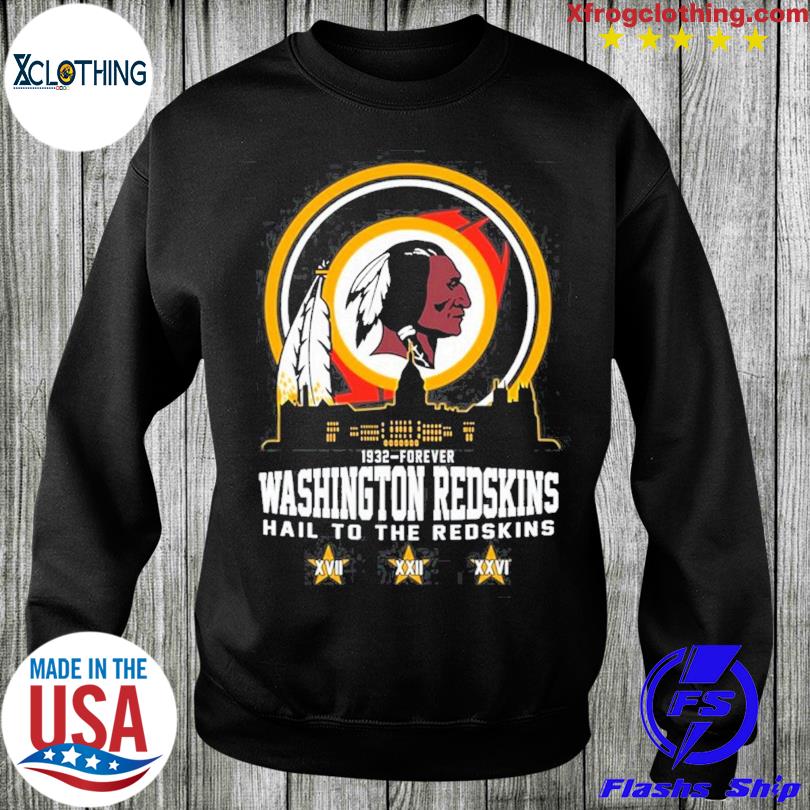 1932 forever Washington Redskins hail to the Redskins shirt, hoodie,  sweatshirt and tank top