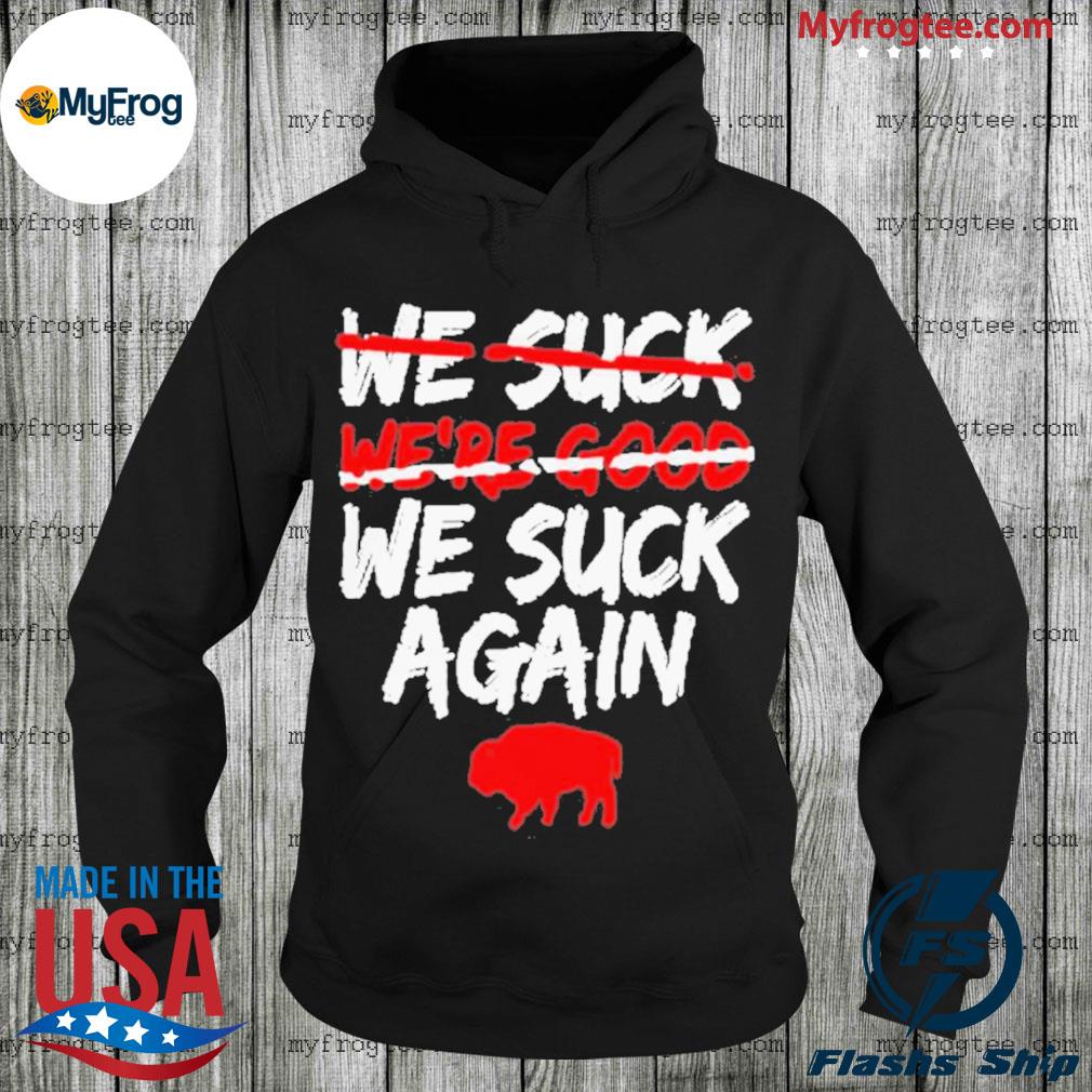 Official we Suck Again Buffalo Bills Shirt, hoodie, sweater, long