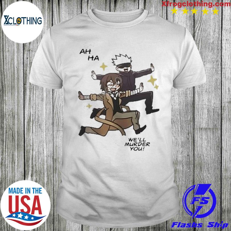 We'll Murder You T Shirt, hoodie, sweater and long sleeve