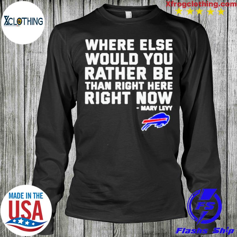 Buffalo Bills Marv Levy quote Where else would you rather be than