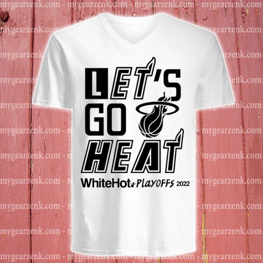 Miami Let's Go Heat Shirt, hoodie, longsleeve, sweatshirt, v-neck tee
