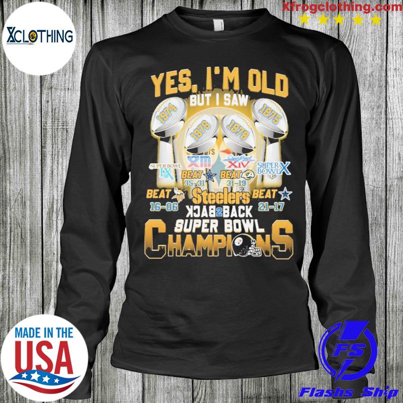 Yes, i'm old but I was Pittsburgh Steelers back2back super bowl