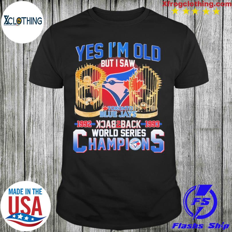 Yes I'm old but I saw Toronto Blue Jays 1992 1993 world series