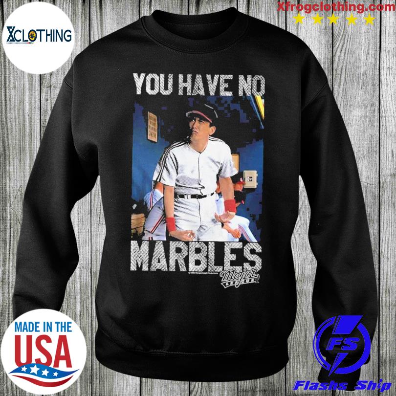 You Have No Marbles Major League T-Shirt