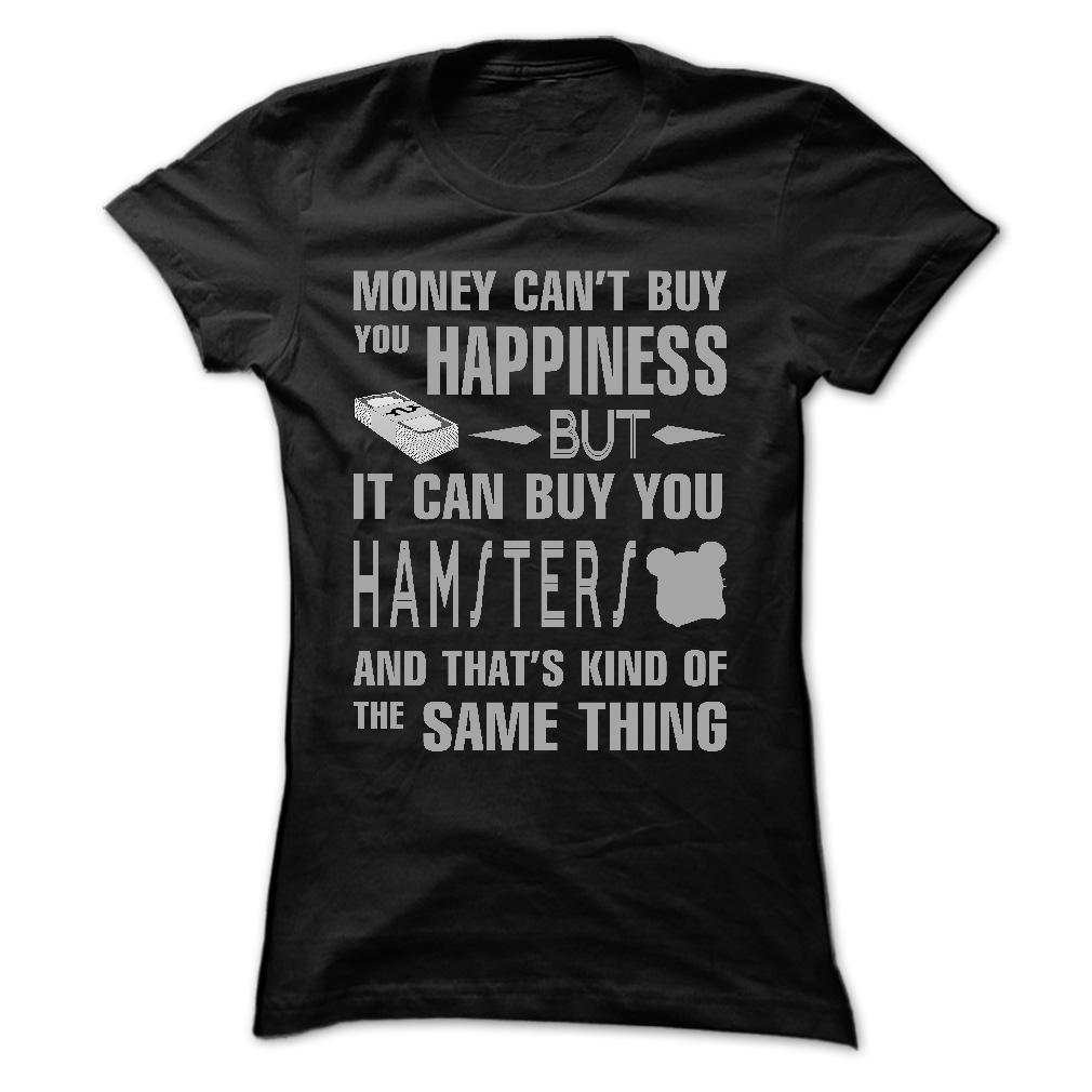 https://images.myfrogtees.com/wp-content/uploads/2016/10/money-can-buy-you-hamsters.jpg