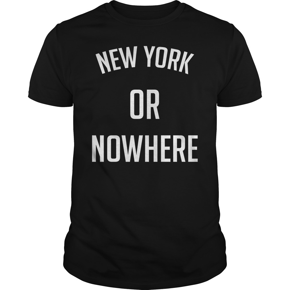 New York Or Nowhere T Shirt - Resttee