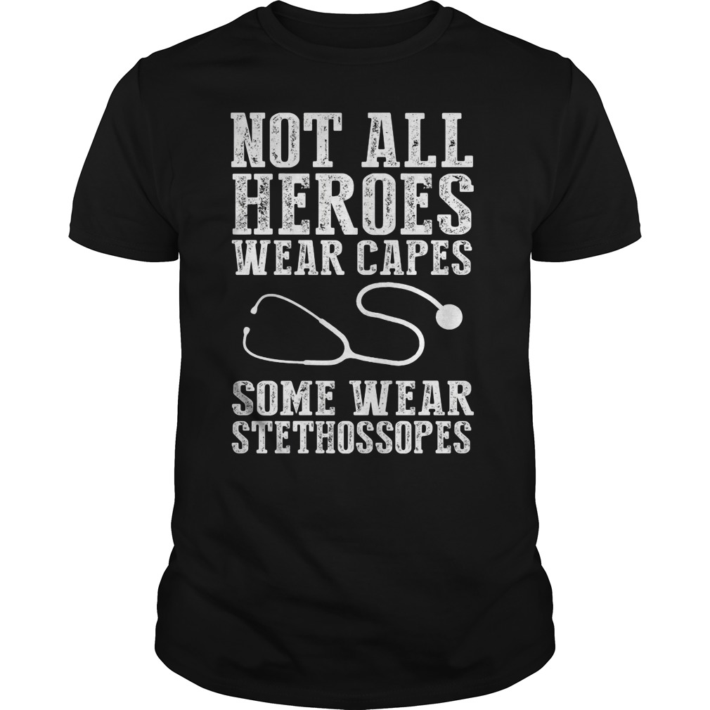 not all superheroes wear capes shirt