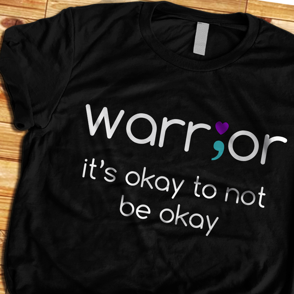 buitenste Periodiek Maxim Official Warrior it's okay to not be okay shirt, hoodie and sweater