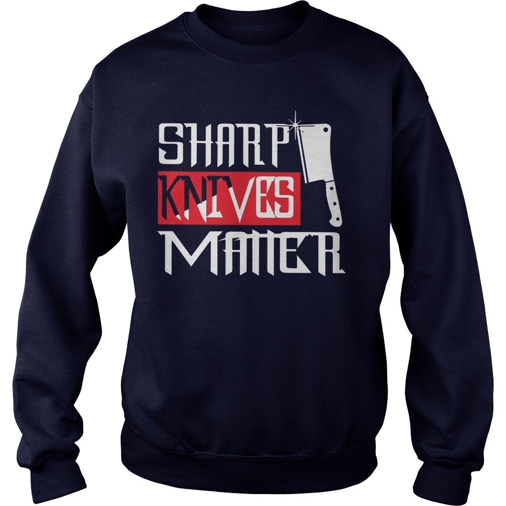 sharp knives matter shirt