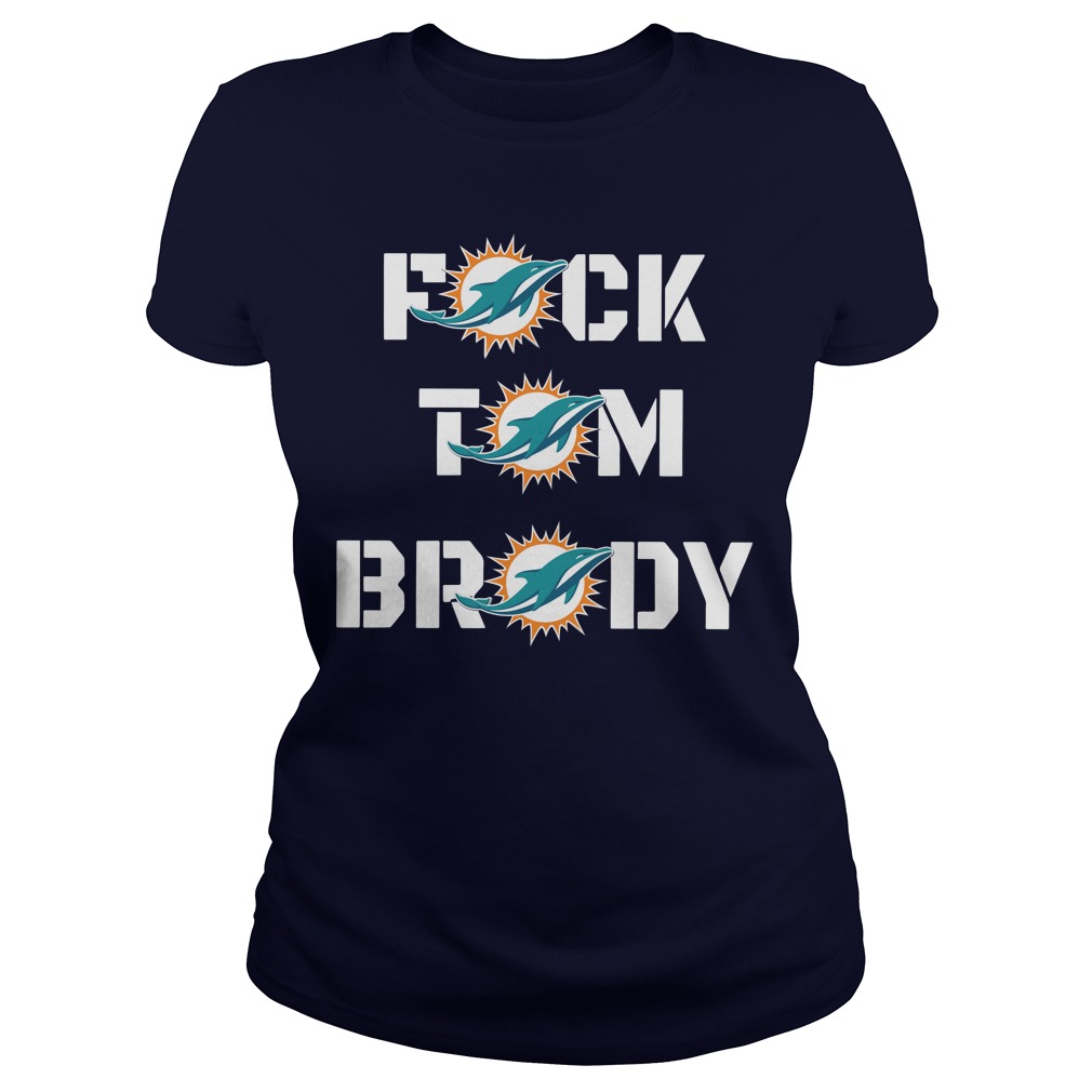 Official Miami Dolphins fuck Tom Brady shirt, hoodie, sweater and tank top