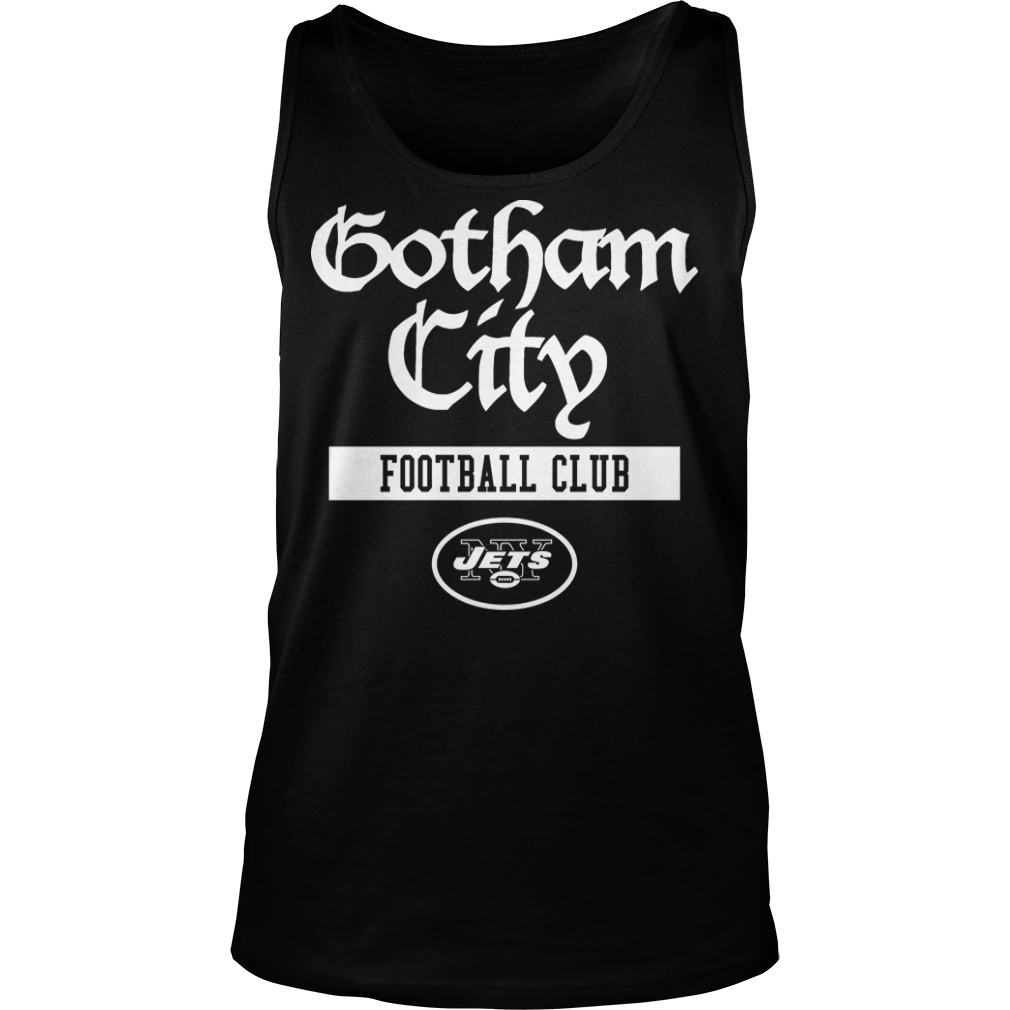 Official Gotham city football club new york jets shirt, hoodie, sweater,  long sleeve and tank top