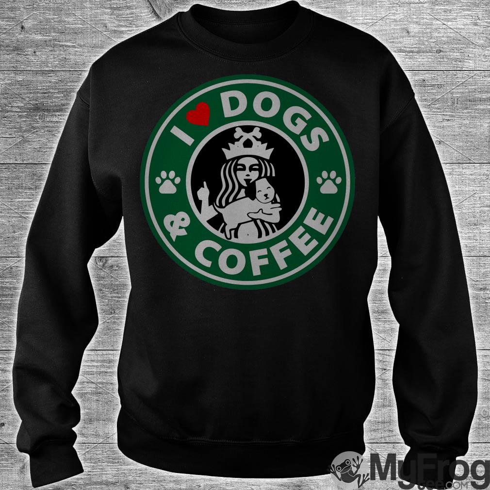 I love dogs on sale and coffee shirt