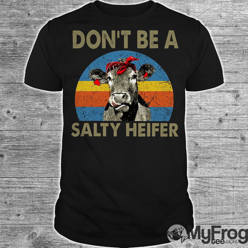 dont be a salty heifer shirt