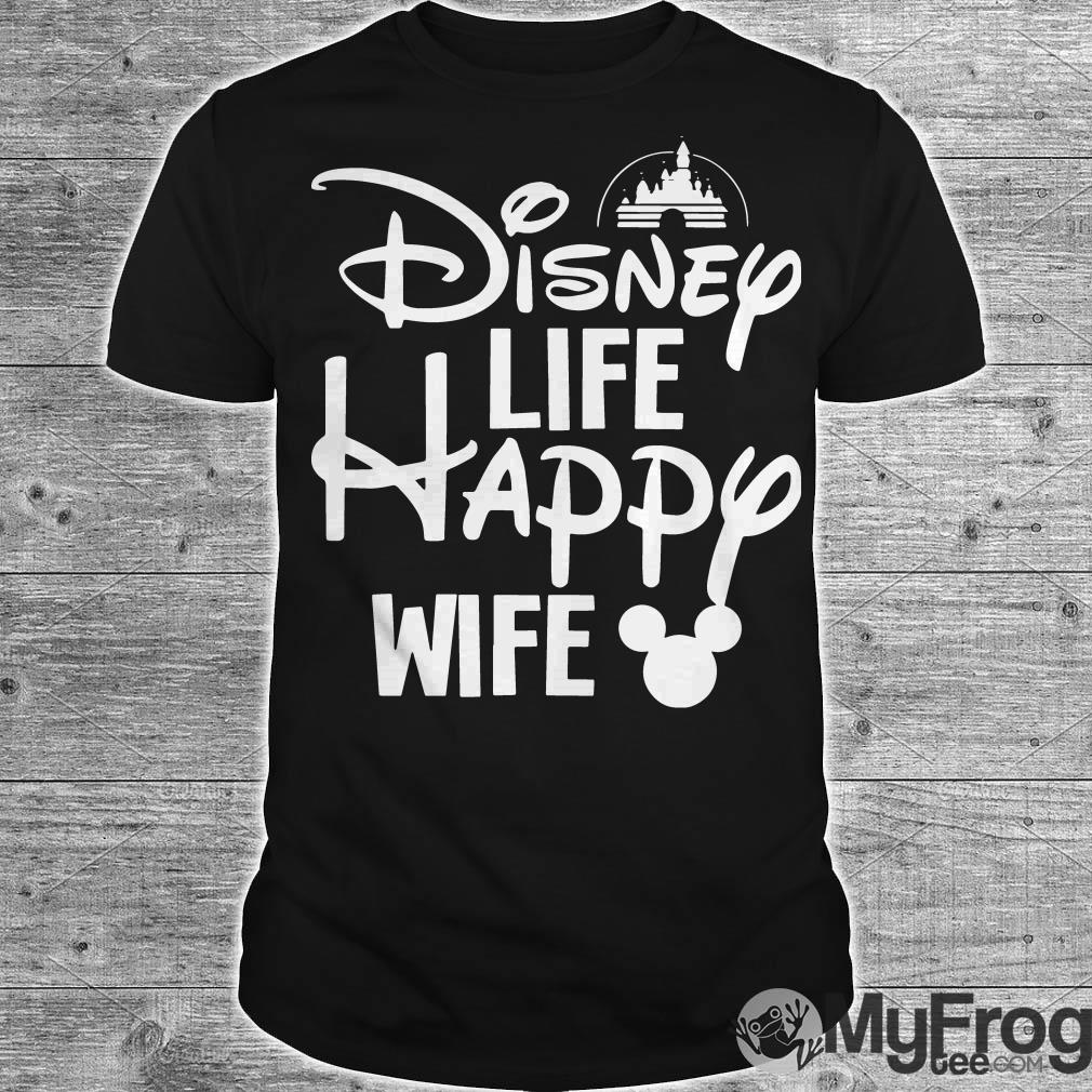 Disney life happy wife hot sale shirt