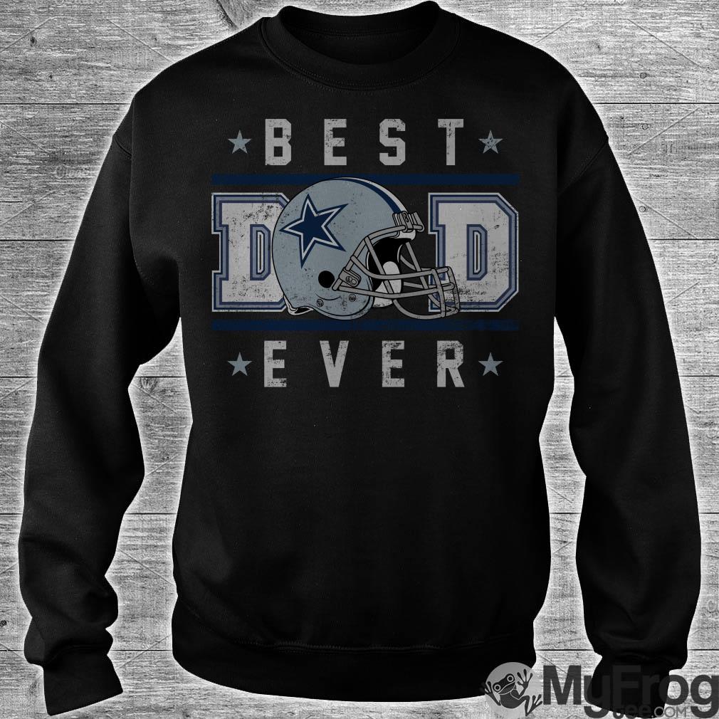 Dallas Cowboys best Dad ever shirt, hoodie, sweater, long sleeve