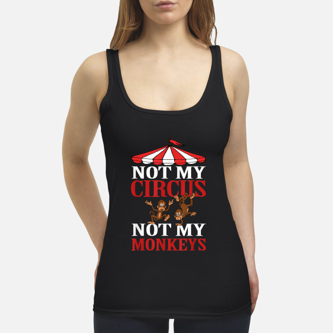 Not My Circus Not Monkeys Ladies T-shirt/Tank Top r707f