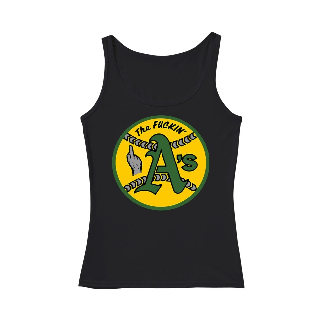 Oakland Athletics The Fuckin' A's T-Shirt Hoodie Tank-Top Quotes