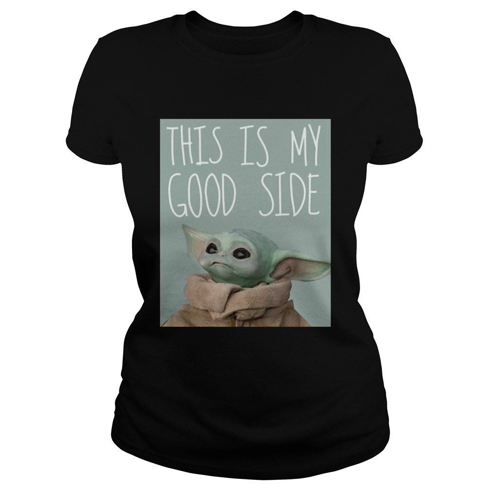 Baby Yoda Mandalorian The Child This Is My Good Side shirt hoodie