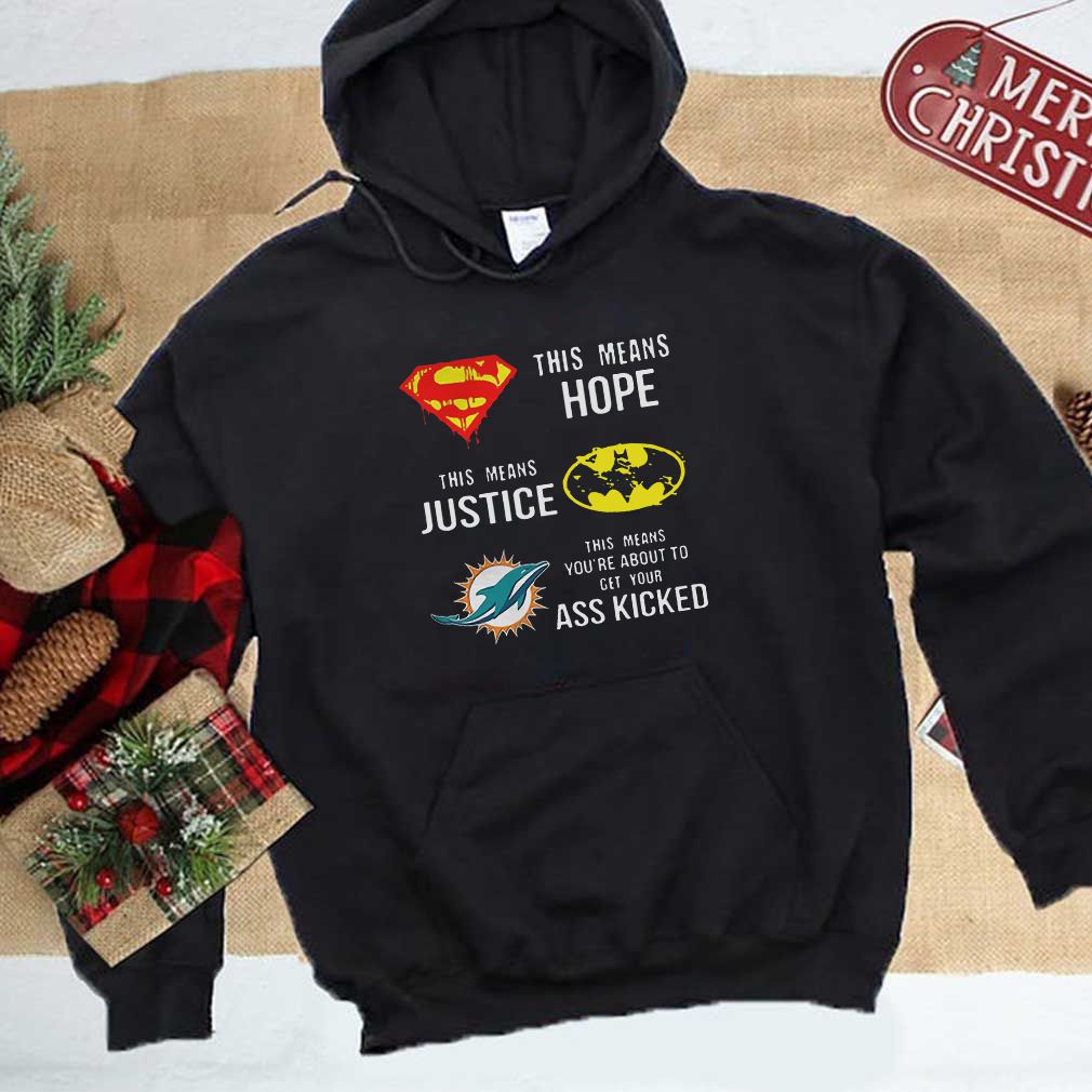 Miami Dolphins Superman means hope Batman your ass kicked 2020 T Shirt -  ShirtElephant Office