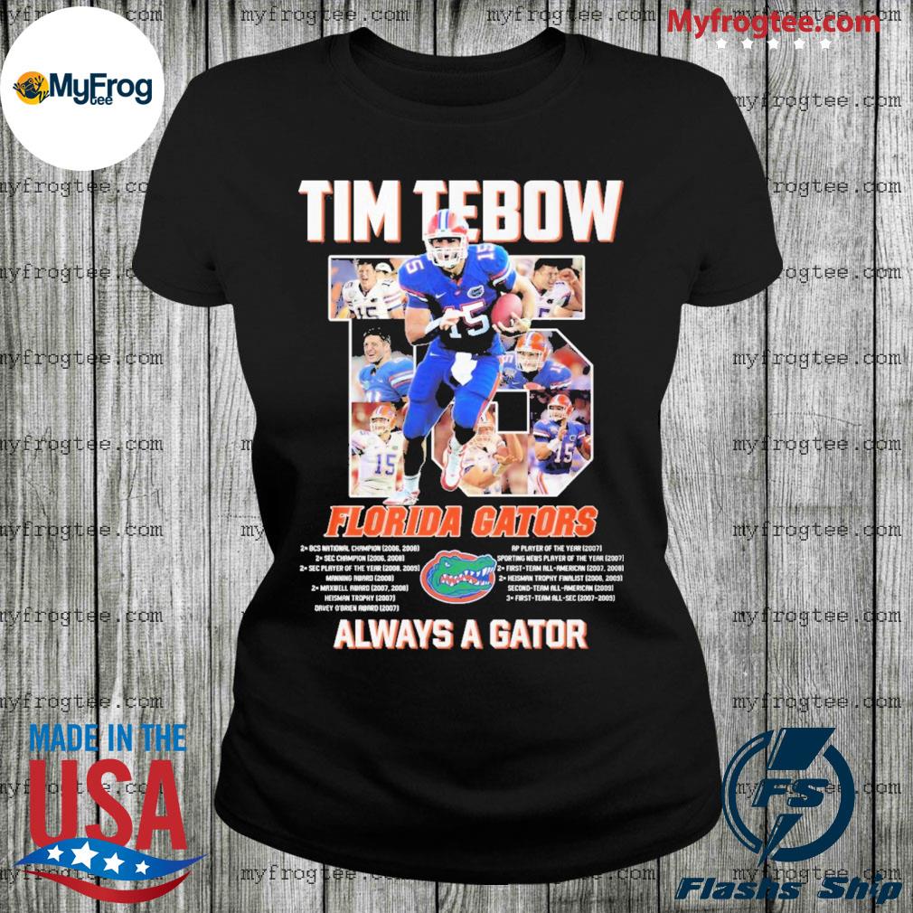 Tim Tebow Florida Gators always a Gator shirt, hoodie, sweater and long  sleeve